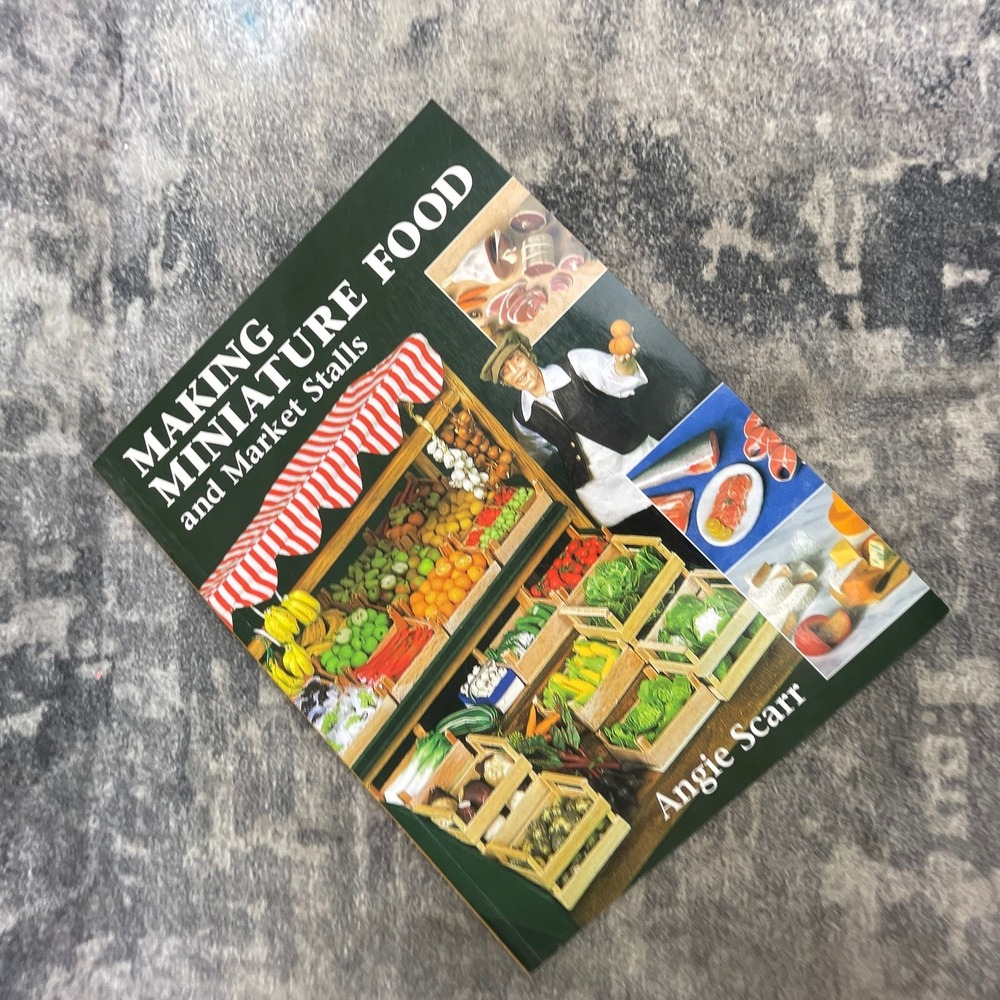 Making Miniature Food and Market Stalls Angie Scarr Polymer Clay Craft Book